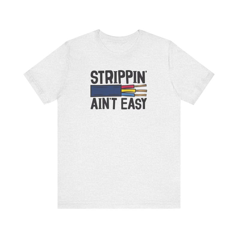 Gift For Electrician Strippin Aint Easy Electrician Gifts Funny Electrician Shirt Gift For Dad Unisex Jersey Short Sleeve Tee T Shirt 1764818244958.jpg