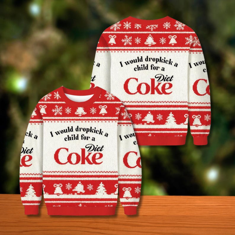 I Would Dropkick A Child For A Diet Coke Ugly Christmas Sweater Funny Soda Meme Holiday Jumper Red White Unisex Xmas Sweatshirt Top 1765167966855.jpg