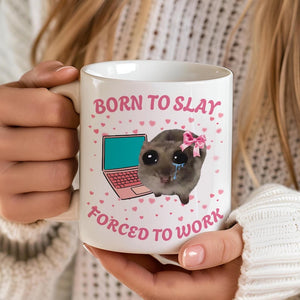 Born To Slay Forced To Work Mug Funny Sad Hamster Tiktok Viral Meme Just A Girl Gift For Her Funny Work Gift Coworker Mug Pink Gifts 1765524604704.jpg
