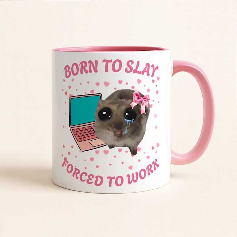 Born To Slay Forced To Work Mug Funny Sad Hamster Tiktok Viral Meme Just A Girl Gift For Her Funny Work Gift Coworker Mug Pink Gifts 1765524604964.jpg