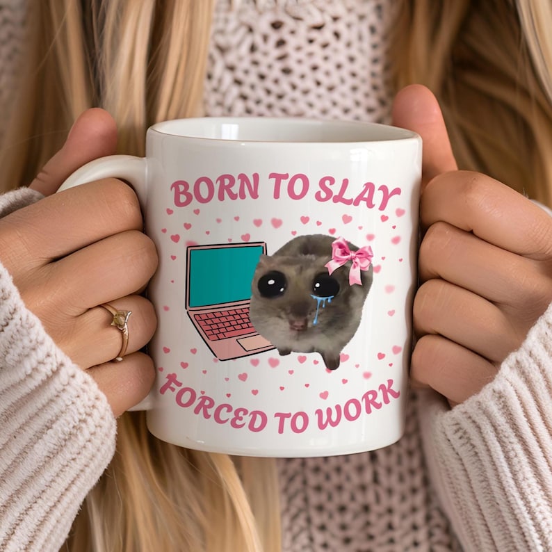 Born To Slay Forced To Work Mug Funny Sad Hamster Tiktok Viral Meme Just A Girl Gift For Her Funny Work Gift Coworker Mug Pink Gifts 1765524604965.jpg