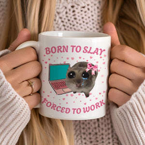 Born To Slay Forced To Work Mug Funny Sad Hamster Tiktok Viral Meme Just A Girl Gift For Her Funny Work Gift Coworker Mug Pink Gifts 1765524604965.jpg