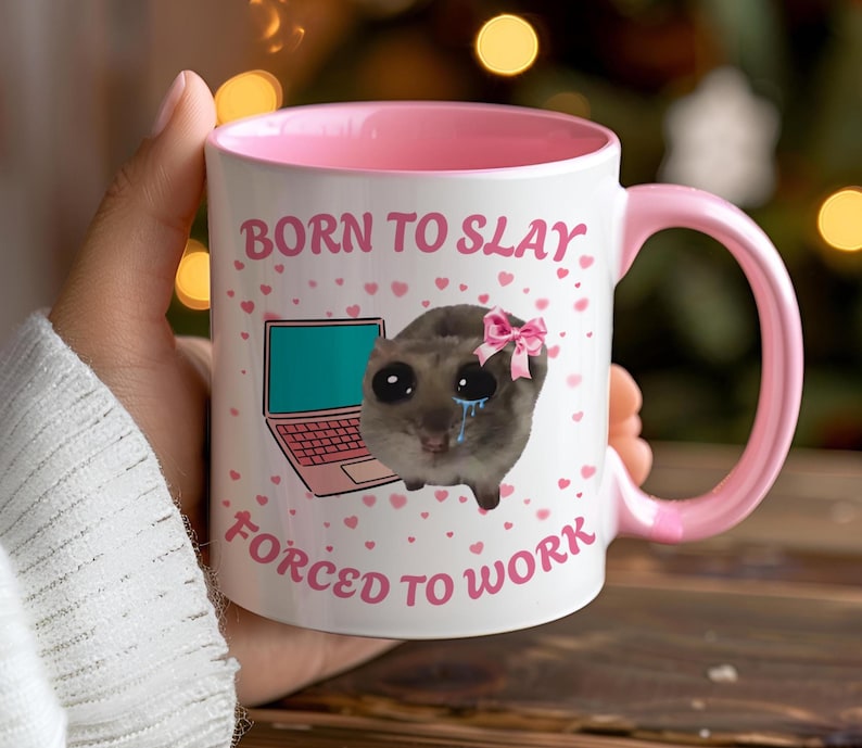 Born To Slay Forced To Work Mug Funny Sad Hamster Tiktok Viral Meme Just A Girl Gift For Her Funny Work Gift Coworker Mug Pink Gifts 1765524605038.jpg