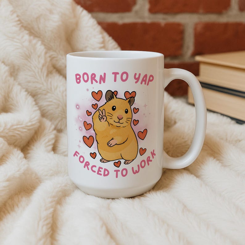 Born To Yap Forced To Work Mug Peace Hamster Meme Funny Tiktok Hamster Meme Mug Just A Girl Gift For Her Funny Work Gift Born To Slay 1765524744327.jpg
