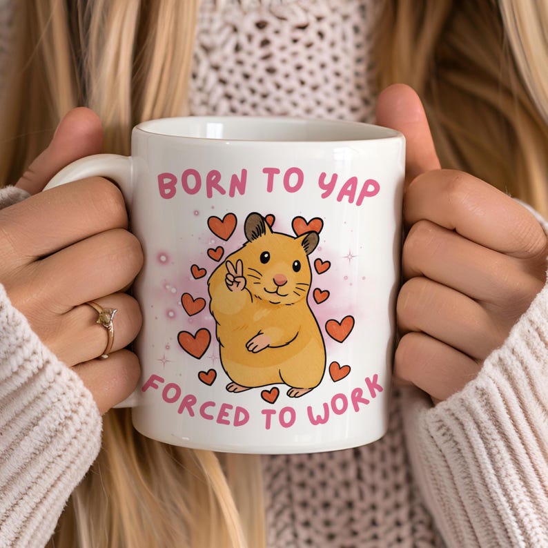 Born To Yap Forced To Work Mug Peace Hamster Meme Funny Tiktok Hamster Meme Mug Just A Girl Gift For Her Funny Work Gift Born To Slay 1765524744419.jpg