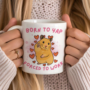 Born To Yap Forced To Work Mug Peace Hamster Meme Funny Tiktok Hamster Meme Mug Just A Girl Gift For Her Funny Work Gift Born To Slay 1765524744419.jpg
