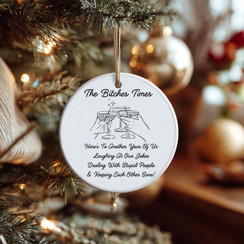 The Btches Times Best Friends Christmas Ornament  Heres To Another Year Of Laughing Together  Bestie Holiday Keepsake 1765527693648.jpg