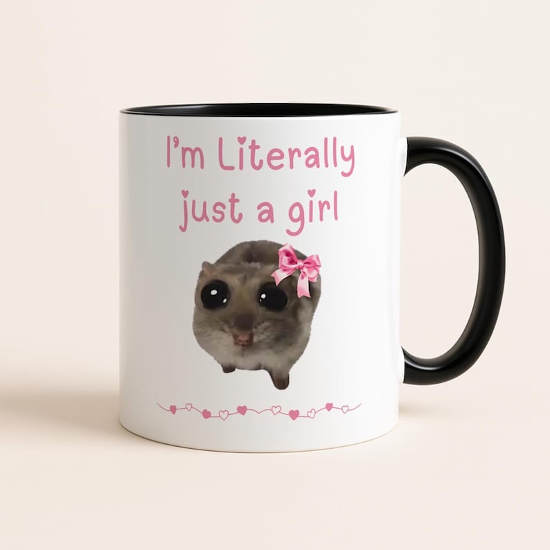 Im Just A Girl Mug Sad Hamster Mug Literally Just A Girl Tiktok Meme Cup Viral Tiktok Gift For Her Cute Funny Gift For Girlfriend 1765592842031.jpg