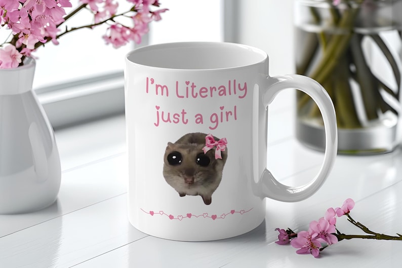 Im Just A Girl Mug Sad Hamster Mug Literally Just A Girl Tiktok Meme Cup Viral Tiktok Gift For Her Cute Funny Gift For Girlfriend 1765592842286.jpg
