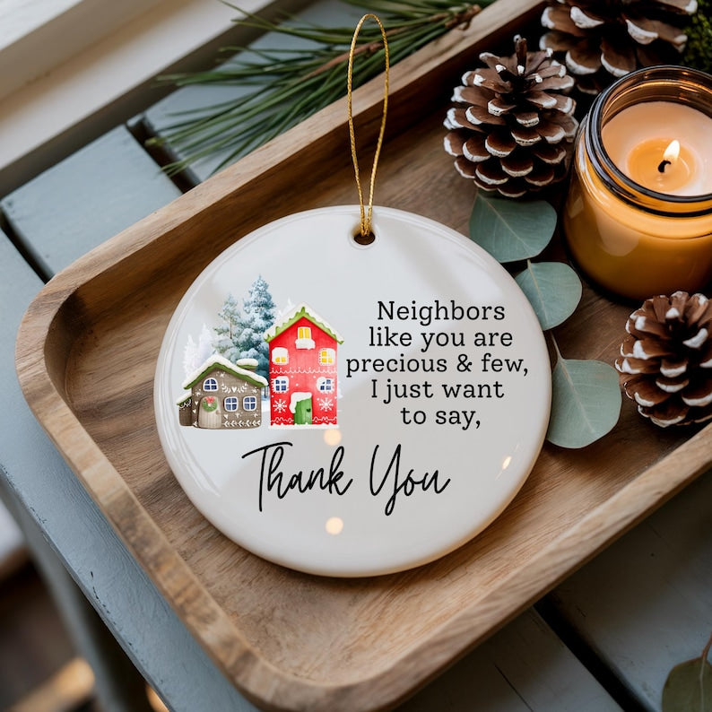 Neighbors Like You Are Precious  Few Ornament Appreciation Gift Thank You Gift Christmas Keepsake For Neighbor Home Decor Gift 1765855541659.jpg