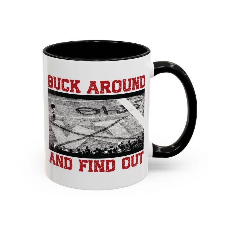 Buck Around And Find Out Coffee Mug Funny Brutus Ohio State Michigan Win Osu Buckeyes Midwest Gift Ohio Football Gift Columbus Ohio 1765961039475.jpg