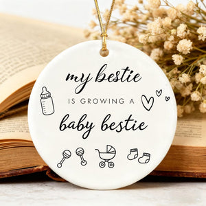 White Ceramic Ornament My Bestie Is Growing A Baby Bestie Pregnancy Gift Pregnancy Announcement Pregnancy Keepsake New Baby Ornamnet 1767668274554.jpg