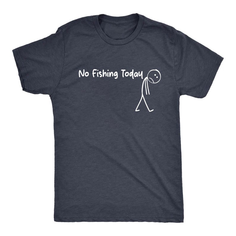 Sad Stick Man No Fishing Today T Shirt Funny Humor Tee Minimalist Shirt Christmas Gift For Men Fisherman Gift Fishing Shirt Xmas Gift 1770605258090.jpg