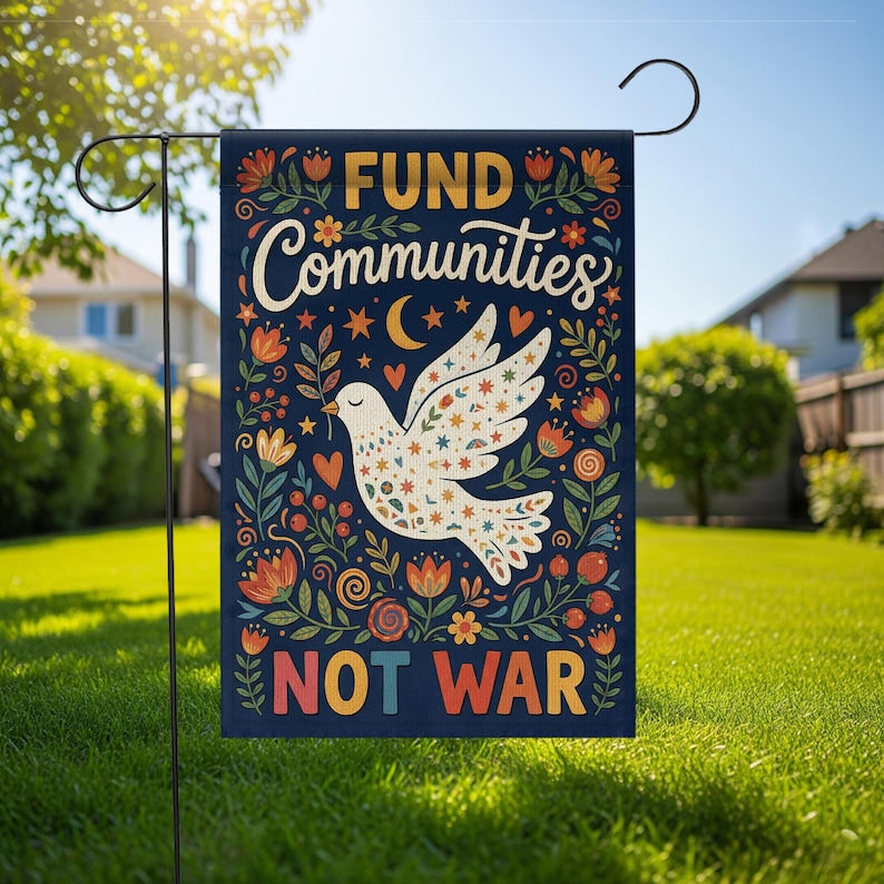 Fund Communities Not War Garden Flag Retro Peace Dove Yard Decor Anti War Political Sign 1773193392392.jpg