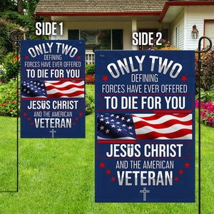 Memorial Day Veterans Day Flag Veteran Only Two Defining Forces Have Ever Offered To Die For You Jesus Christ And The American Flag 1777450358939.jpg