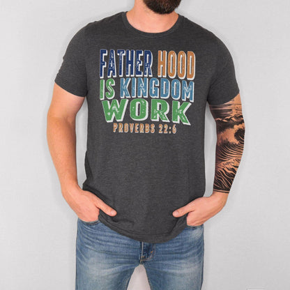 Christian Dad Shirt Fatherhood Is Kingdom Work Shirt Bible Verse Tee Proverbs 22 6 Faith Based Fathers Day Gift For Men 1777860584957.jpg