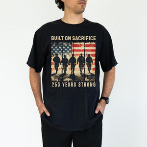 Built On Sacrifice Shirt 250 Years Strong Tee America 250th Anniversary Shirt Patriotic Usa Military Tribute Comfort Colors T Shirt 1780893670351.jpg