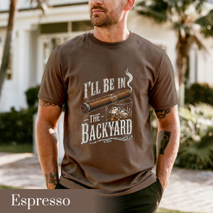 Comfort Colors Ill Be In The Backyard T Shirtfunny Cigar Whiskey Teefathers Day Giftmens Backyard Bbq Shirtwhiskey  Cigar Lover Gift 1781066437991.jpg