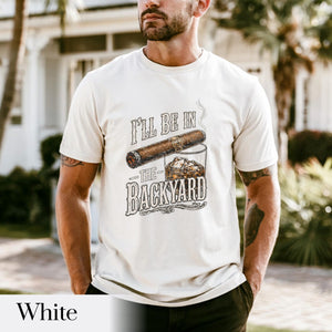 Comfort Colors Ill Be In The Backyard T Shirtfunny Cigar Whiskey Teefathers Day Giftmens Backyard Bbq Shirtwhiskey  Cigar Lover Gift 1781066438038.jpg