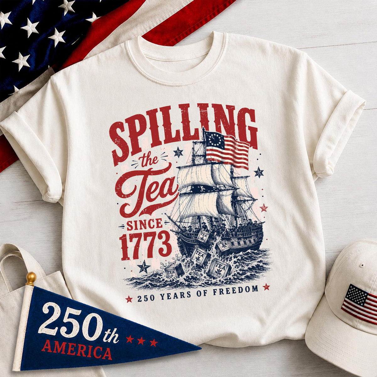 Spilling The Tea Since 1773 Shirt Boston Tea Party 250th Anniversary Tee America 250 Shirt Patriotic Freedom T Shirt Usa 1776 2026 Gift 1781579428422.jpg