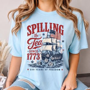 Spilling The Tea Since 1773 Shirt Boston Tea Party 250th Anniversary Tee America 250 Shirt Patriotic Freedom T Shirt Usa 1776 2026 Gift 1781579428444.jpg