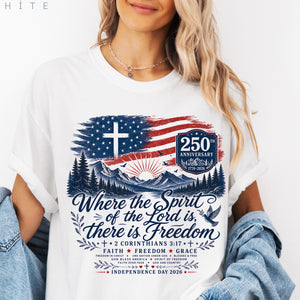 Where The Spirit Of The Lord Is Freedom Shirt American Flag Cross 250th Tee Comfort Colors Christian Usa T Shirt 1782102811541.jpg