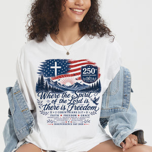 Where The Spirit Of The Lord Is Freedom Shirt American Flag Cross 250th Tee Comfort Colors Christian Usa T Shirt 1782102812055.jpg