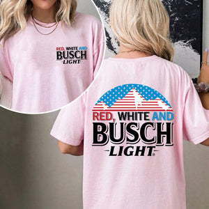 Red White And Busch T-Shirt, Fourth Of July Tee, Funny Dad Beer Graphic 4th Of July Shirt, Patriotic Drinking Shirt, Independence Day Gift 1782358791590.jpg