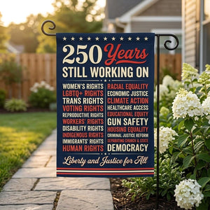 Usa 250 Years Garden Flag Still Working On Liberty And Justice For All Yard Garden Liberal Leftist Human Rights Political Activist Flag 1782464599452.jpg