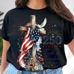 250th Anniversary Faith Freedom T Shirt Patriotic American Flag Cross Tee 1782465667665.jpg