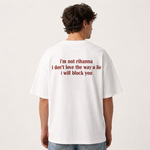 Im Not Rihanna I Dont Love The Way U Lie I Will Block You T Shirt Perfect Gift For Him Pinterest T Shirt 1783046420410.jpg