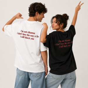 Im Not Rihanna I Dont Love The Way U Lie I Will Block You T Shirt Perfect Gift For Him Pinterest T Shirt 1783046421852.png