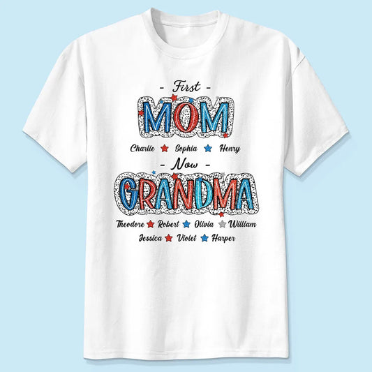 First Mom Now Grandma - Personalized Apparel - 4th Of July Independence Day Gift For Grandma Mom