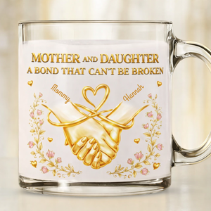 Mother & Daughter Unbreakable Bond - Personalized Glass Mug - Gift For Mom, Gift For Daughter, Mother's Day Gift