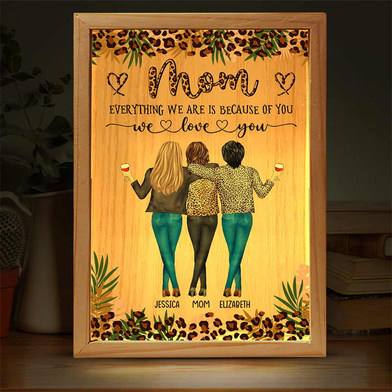 Mom Everything I Am Is Because Of You - Personalized Light Frame - Gift For Mother