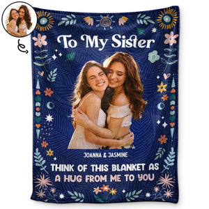 To My Sister This Blanket Is A Hug To You - Personalized Blanket - Gift For Sisters, Besties, Cousins, Friends