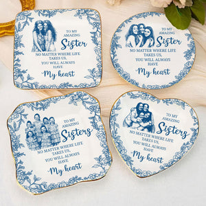No Matter Where Life Takes Us - Jewelry Dish for Bestie, Sister, Best Friend