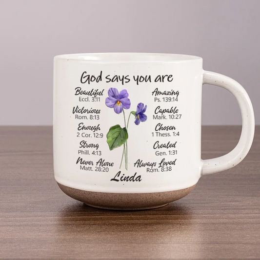 God Says You Are Birth Month Flower - Personalized Pottery Mug - Gift For Best Friends, BFF, Sisters