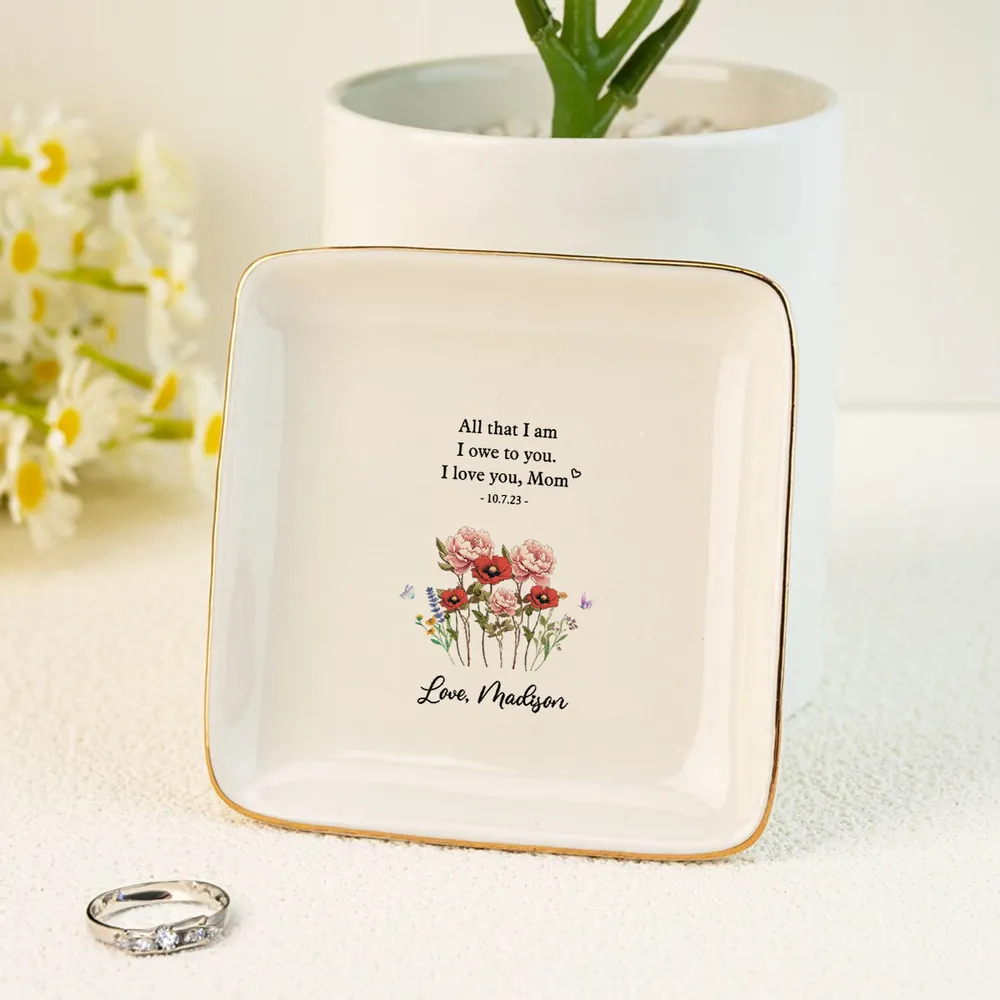 All That I Am I Owe To You - Personalized Jewelry Plate - Mother Of The Bride Wedding Gift, Mothers Day Gift From Daughter