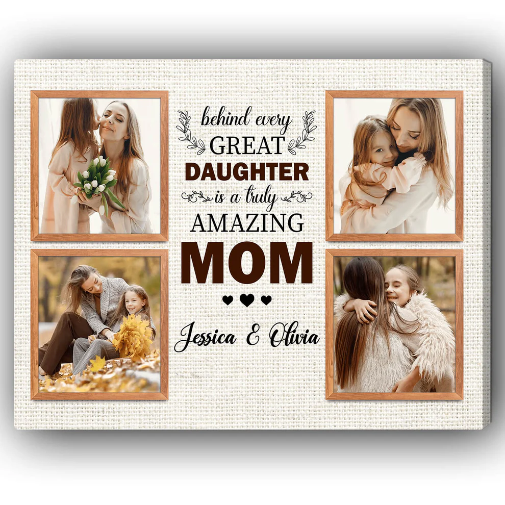 Behind Every Great Daughter Is A Truly Amazing Mom - Personalized Canvas - Mother's Day And Birthday Gift For Mom