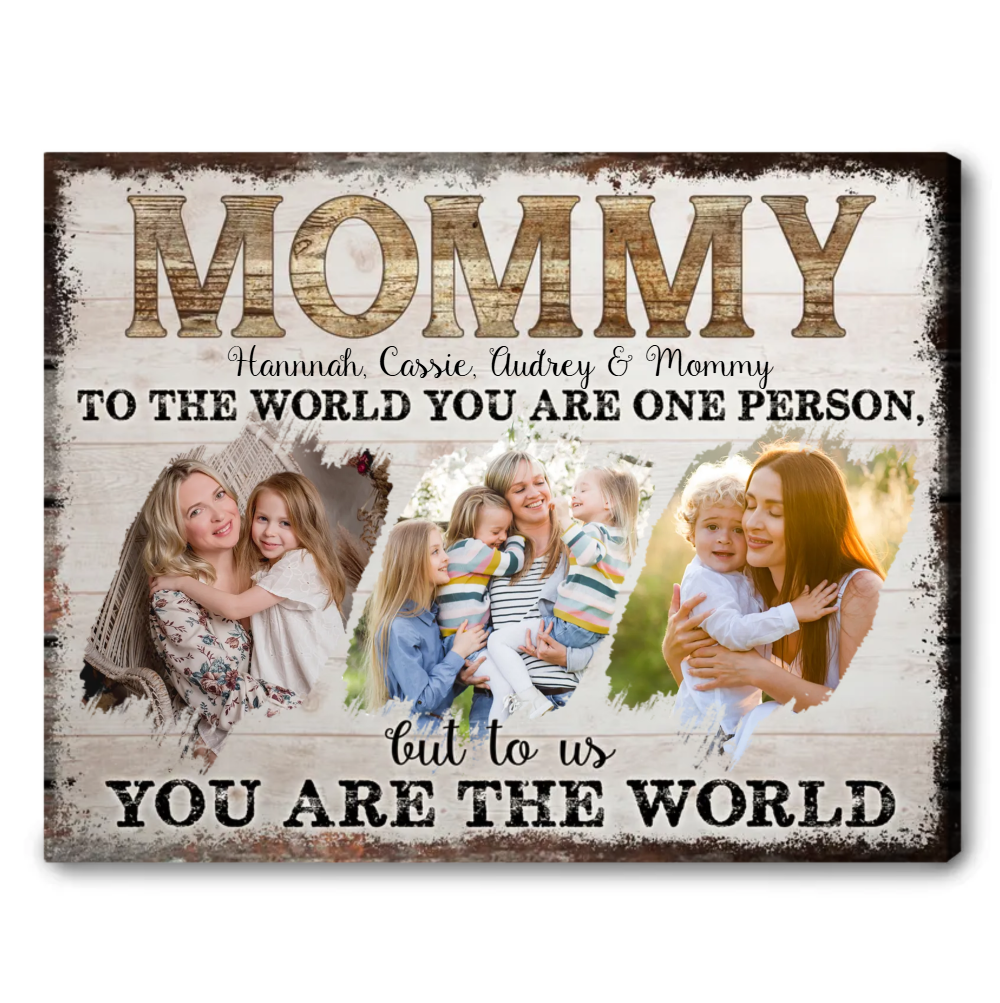 Mommy To Us Your Are The World - Personalized Canvas - Gift For Mom, Mother's Day, Birthday Gift