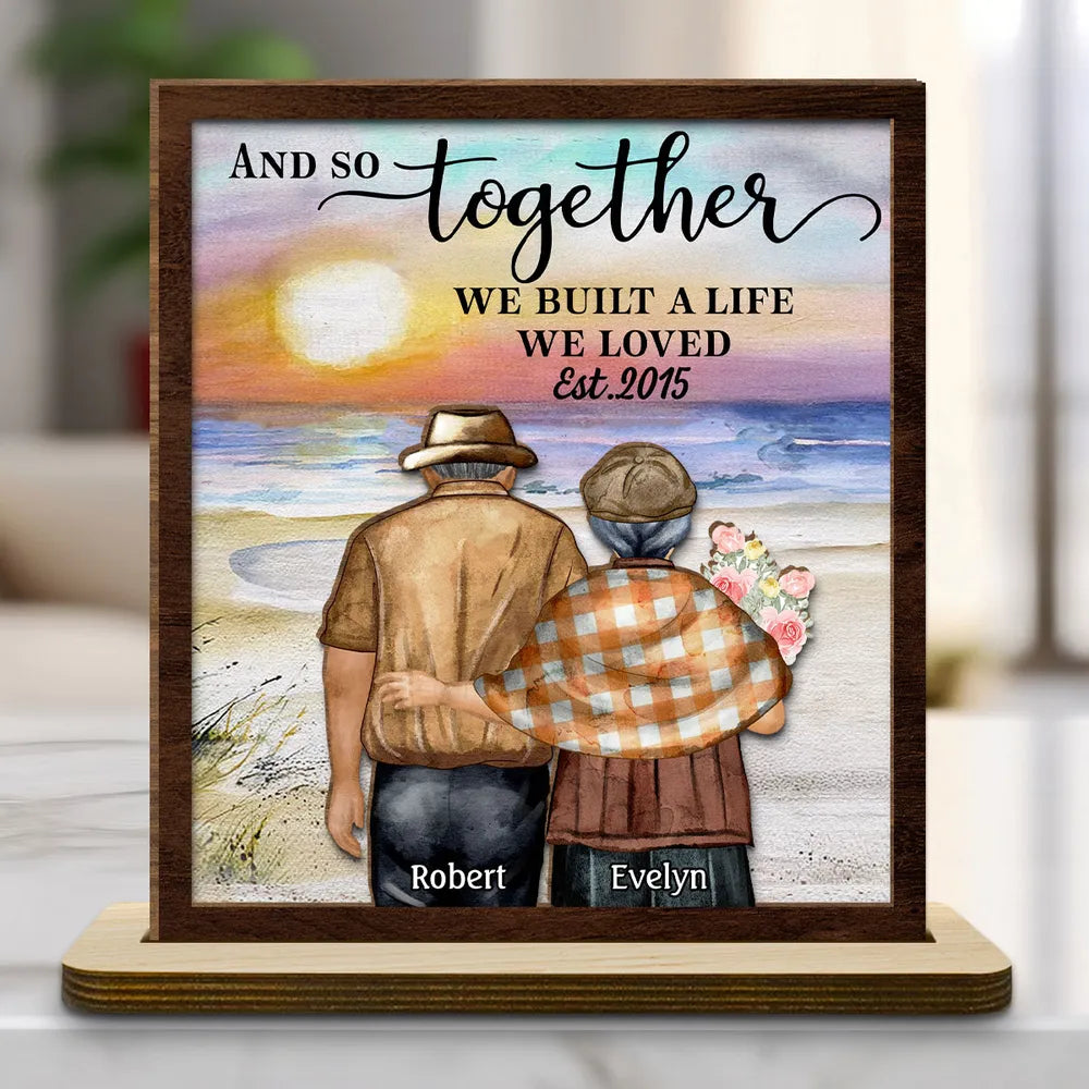 And So Together We Built A Life We Loved Old Couple - Personalized Wooden Plaque - Valentine's Day Gift, Anniversary Gift For Couple