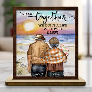 And So Together We Built A Life We Loved Old Couple - Personalized Wooden Plaque - Valentine's Day Gift, Anniversary Gift For Couple