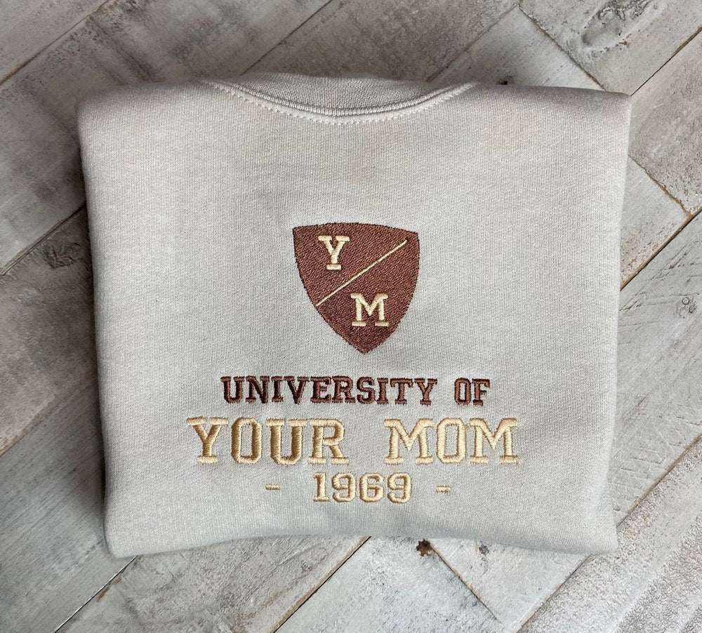 University Of Your Mom Embroidered Sweatshirt- Unisex Sweatshirt - Crewneck