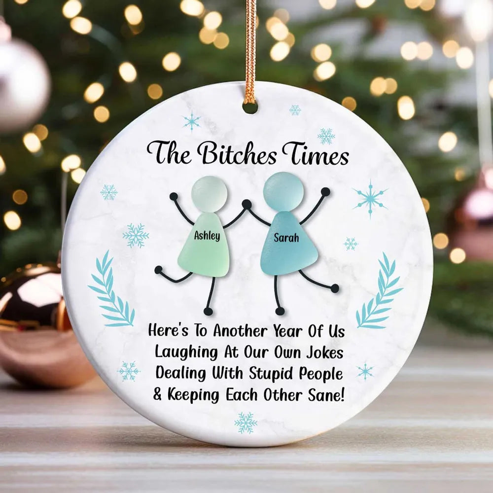 The B*tches Times Funny Best Friends Sea Glass - Personalized Ornament - Christmas Gift For Bestie