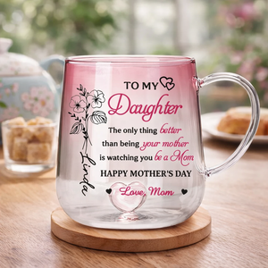 To My Daughter Happy Mother's Day - Personalized Gradient Glass Mug - Gift For Daughter On Mother's Day