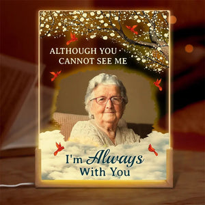 Although You Cannot See Me, I Am Always With You - Personalized LED Night Light - Memorial Gift