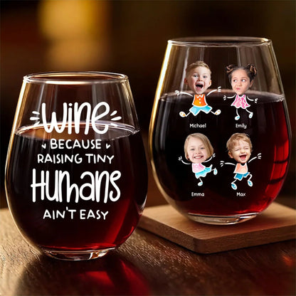 Wine Because Raising Tiny Humans Ain't Easy - Personalized Wine Glass - Gift For Mom, Mother's Day, Birthday Gift