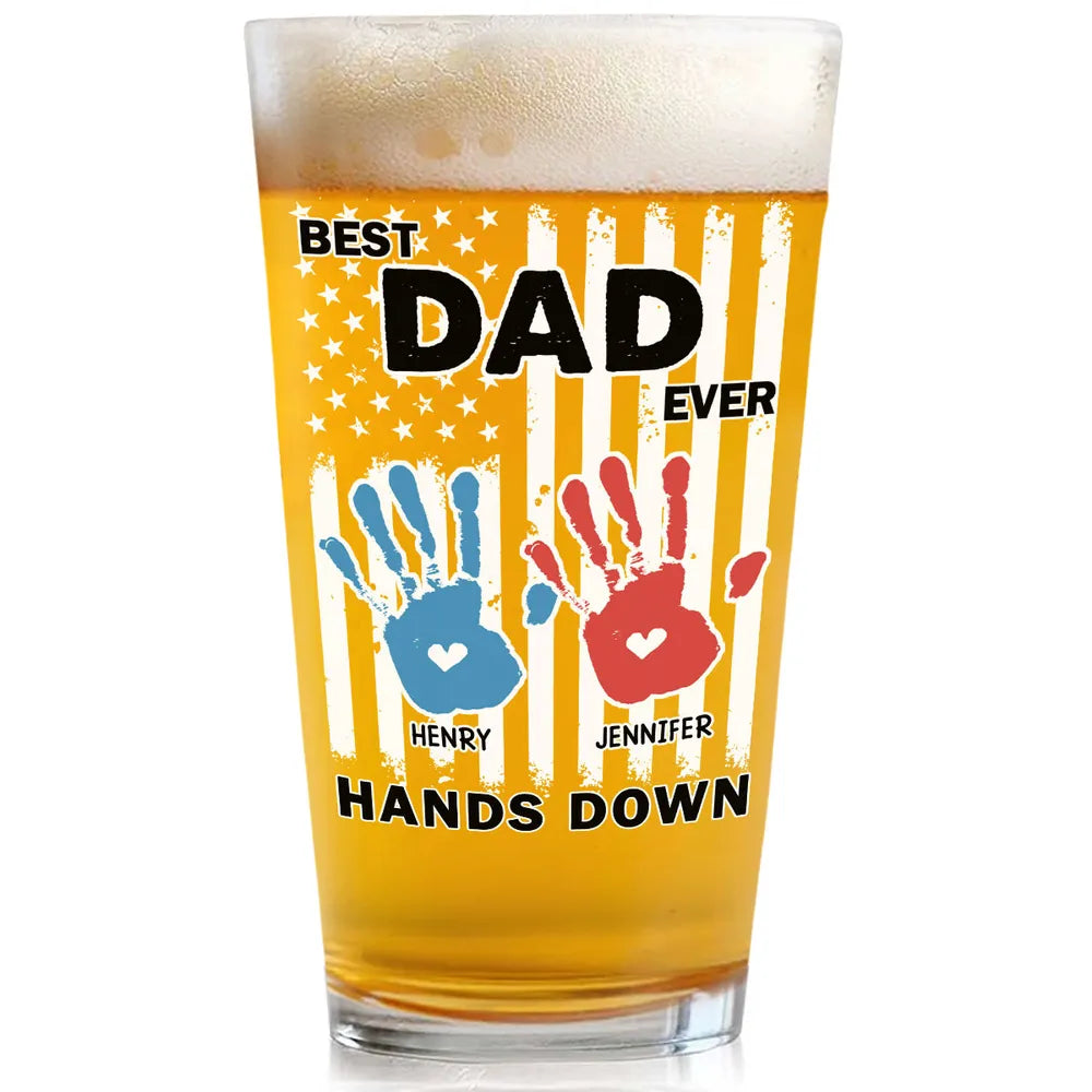 Best Dad Ever Hands Down - Personalized Beer Glass - Gift For Dad, Papa, Father's Day Gift