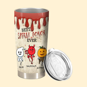 Best Sperm Donor Ever - Personalized Tumbler - Halloween Gift